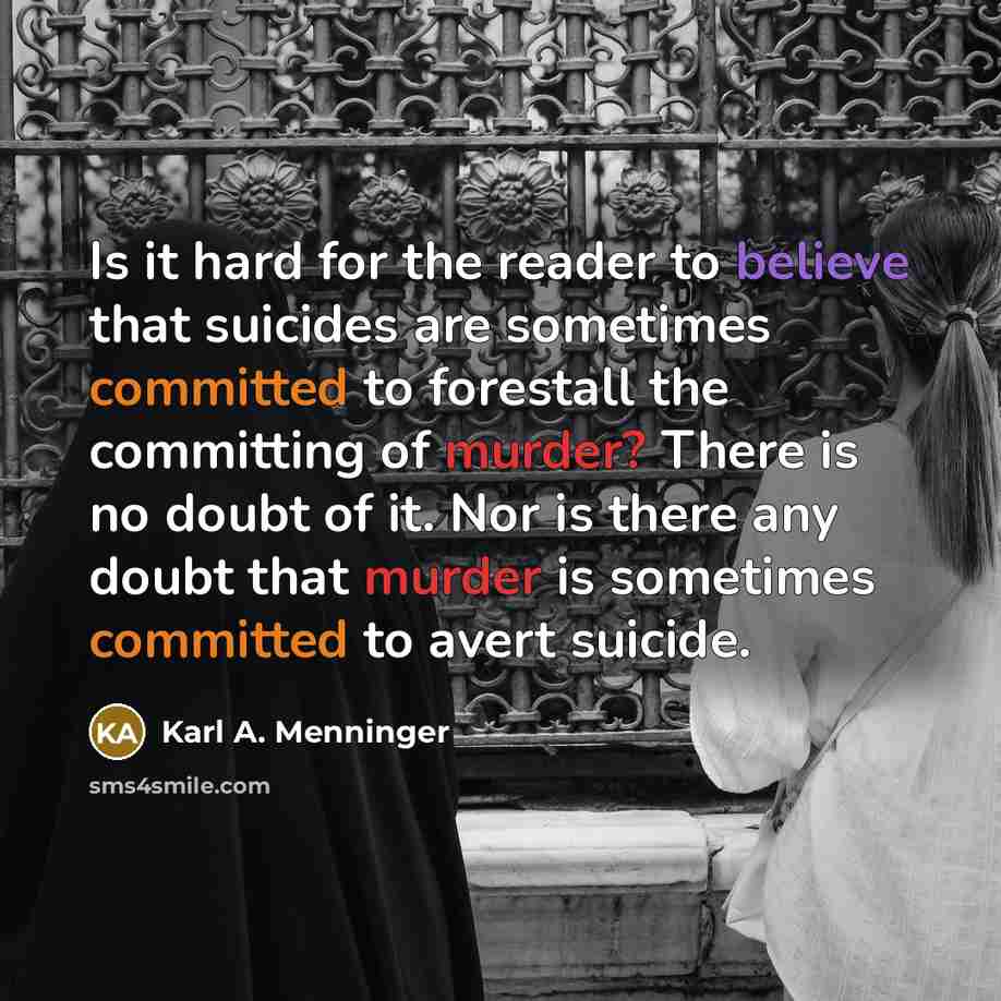 “Is it hard for the reader to believe that suicides…” quote by Karl A. Menninger