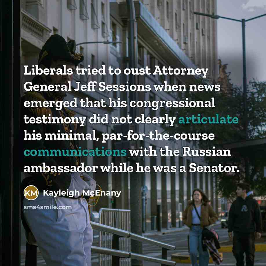 “Liberals tried to oust Attorney General Jeff Sessions when news…” quote by Kayleigh McEnany