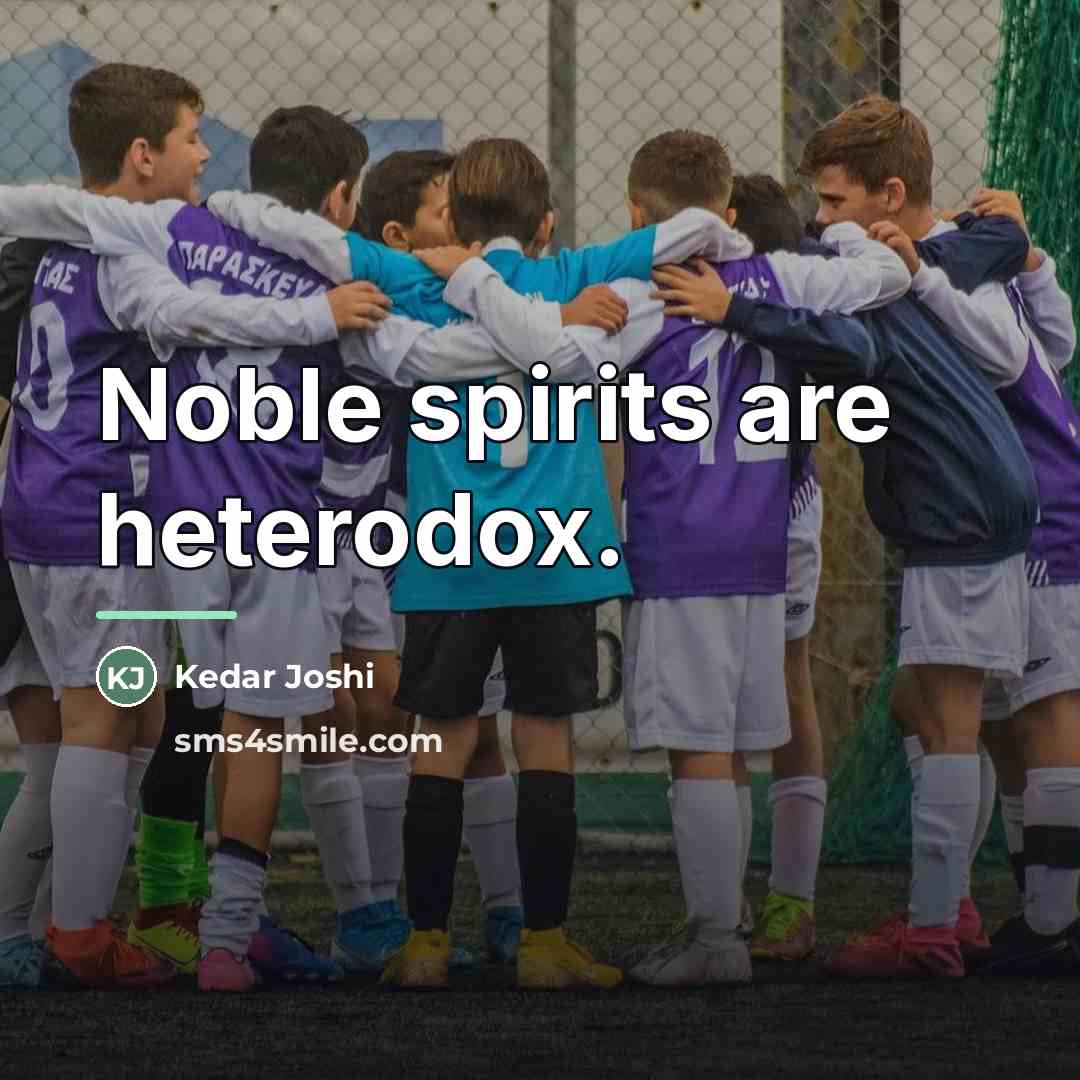 “Noble spirits are heterodox.…” quote by Kedar Joshi