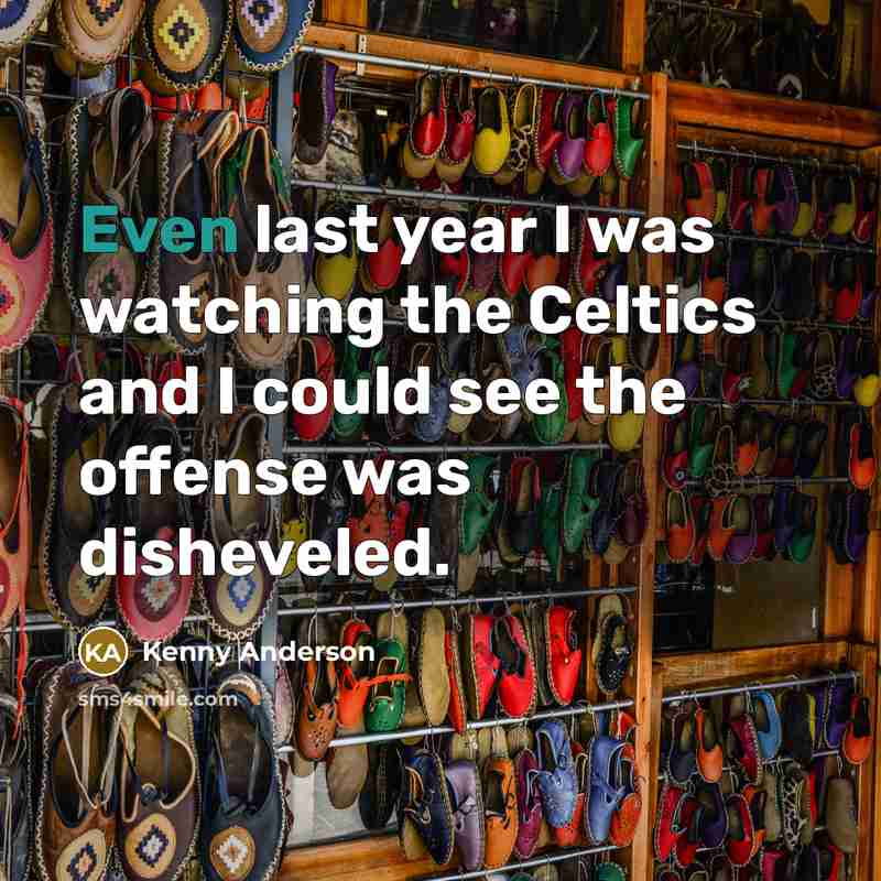 “Even last year I was watching the Celtics and I…” quote by Kenny Anderson