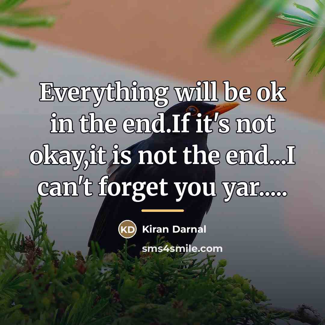 “Everything will be ok in the end.If it's not okay,it…” quote by Kiran Darnal