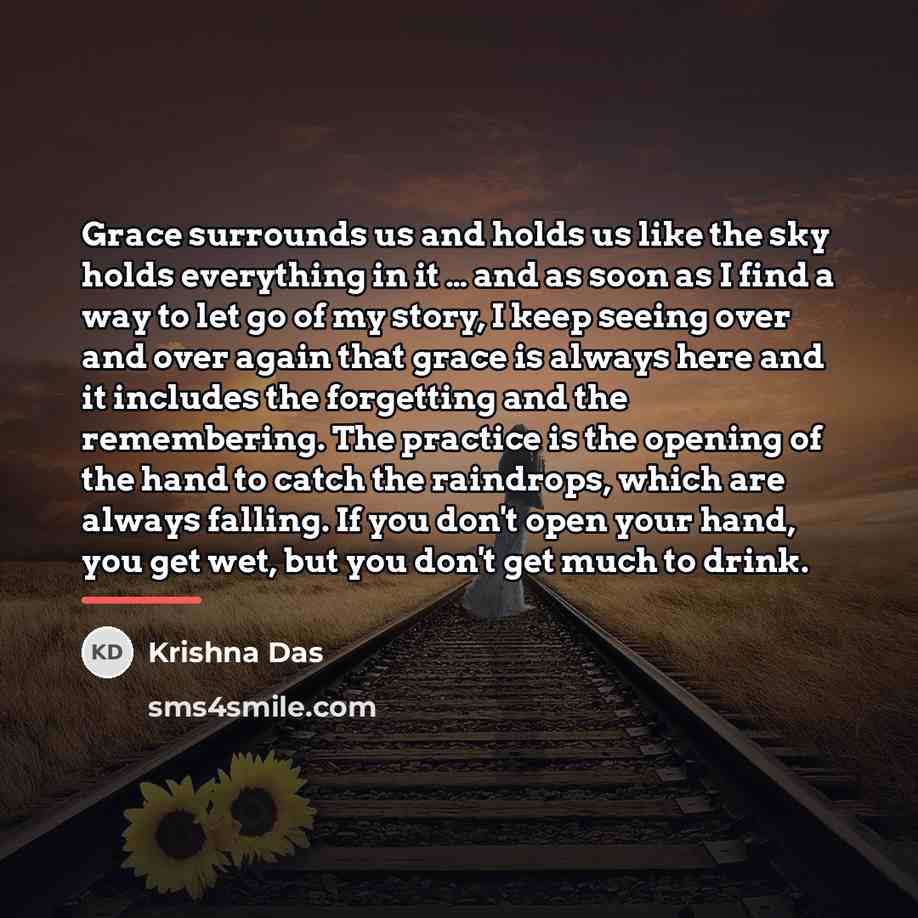 “Grace surrounds us and holds us like the sky holds…” quote by Krishna Das