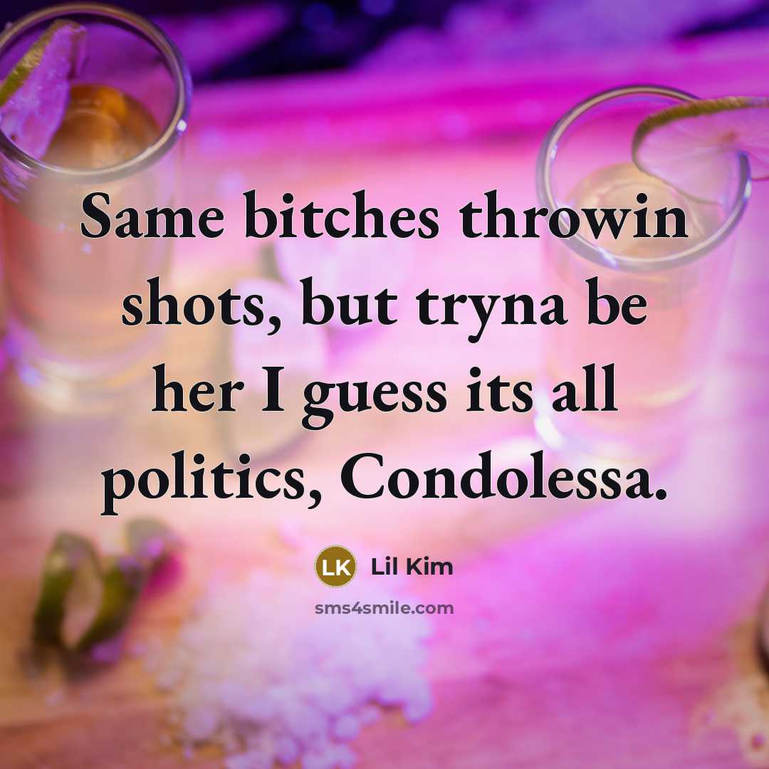 “Same bitches throwin shots, but tryna be her I guess…” quote by Lil Kim