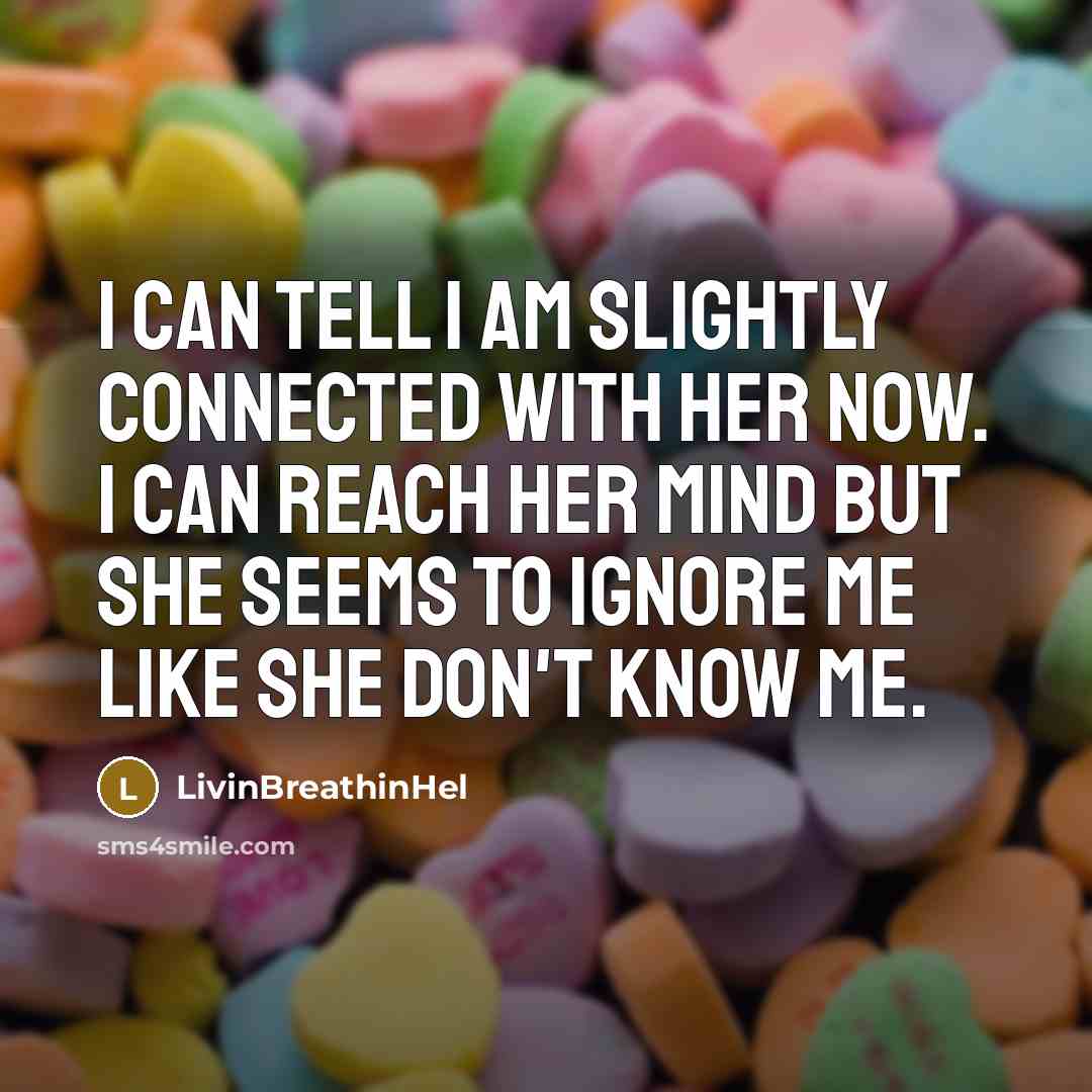 “I can tell I am slightly connected with her now.…” quote by LivinBreathinHel