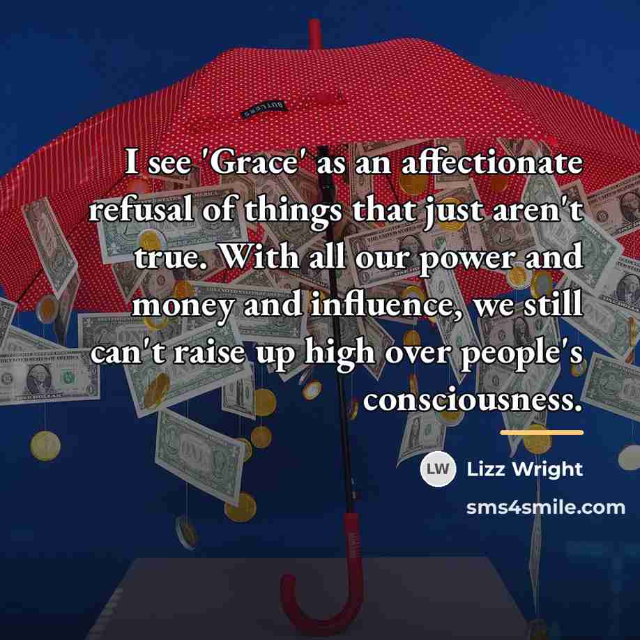 “I see 'Grace' as an affectionate refusal of things that…” quote by Lizz Wright