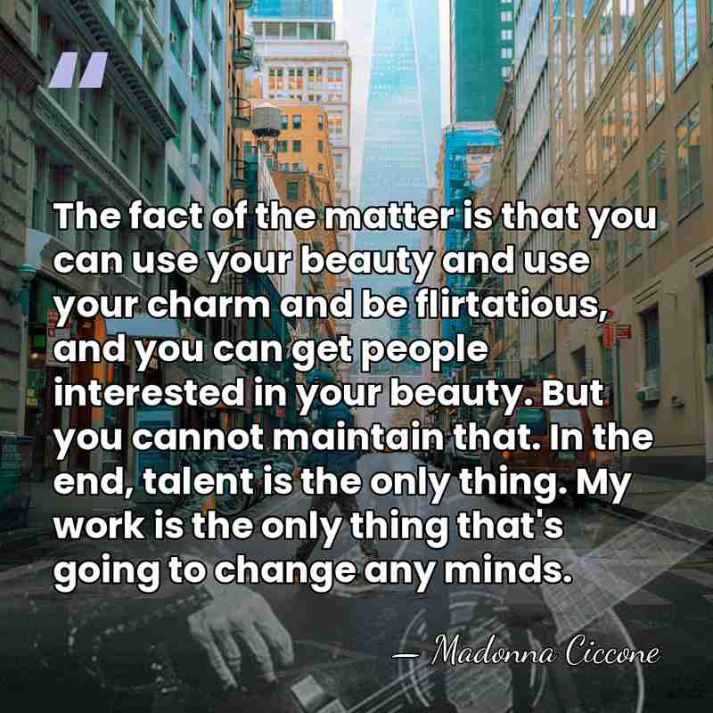 The fact of the matter is that you can use your beauty&hellip; - Madonna Ciccone