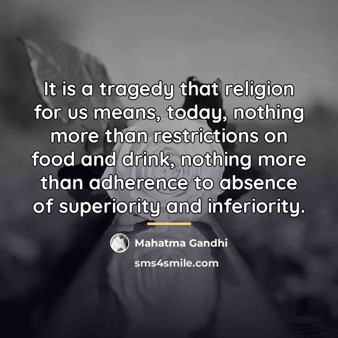 “It is a tragedy that religion for us means, today,…” quote by Mahatma Gandhi