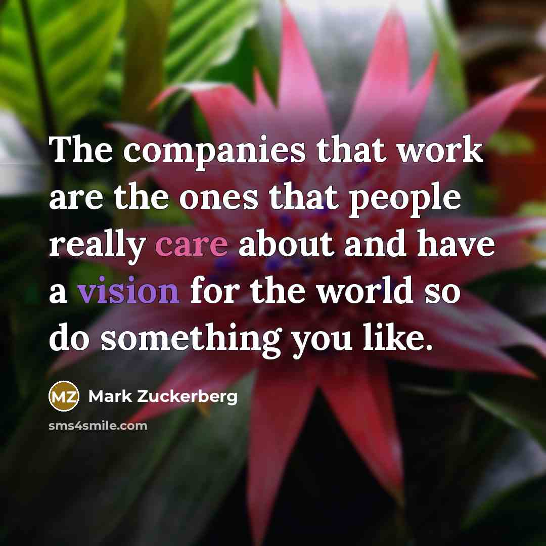 “The companies that work are the ones that people really…” quote by Mark Zuckerberg