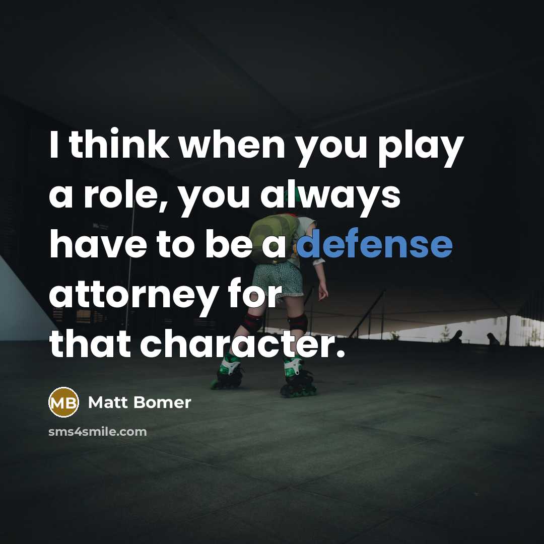 “I think when you play a role, you always have…” quote by Matt Bomer
