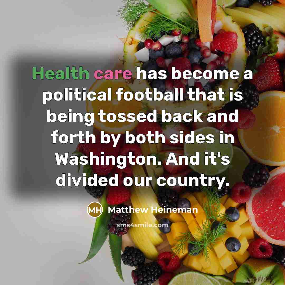 “Health care has become a political football that is being…” quote by Matthew Heineman