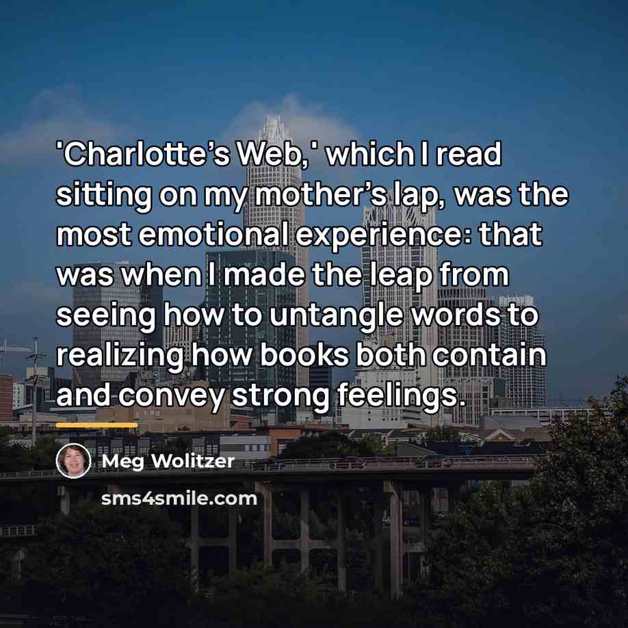 “'Charlotte's Web,' which I read sitting on my mother's lap,…” quote by Meg Wolitzer
