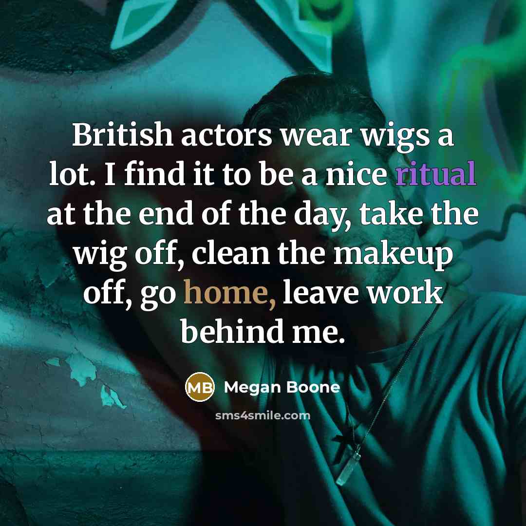 “British actors wear wigs a lot. I find it to…” quote by Megan Boone