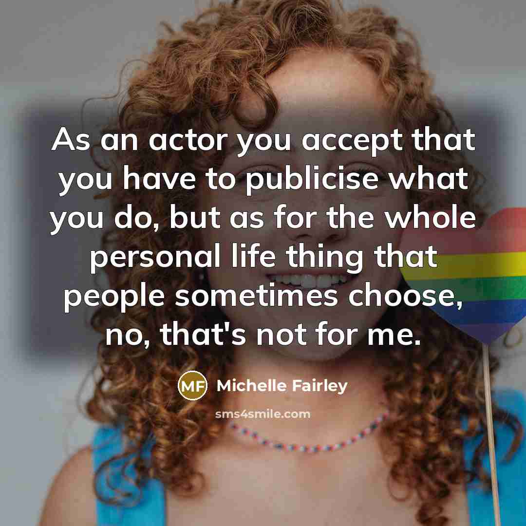 “As an actor you accept that you have to publicise…” quote by Michelle Fairley