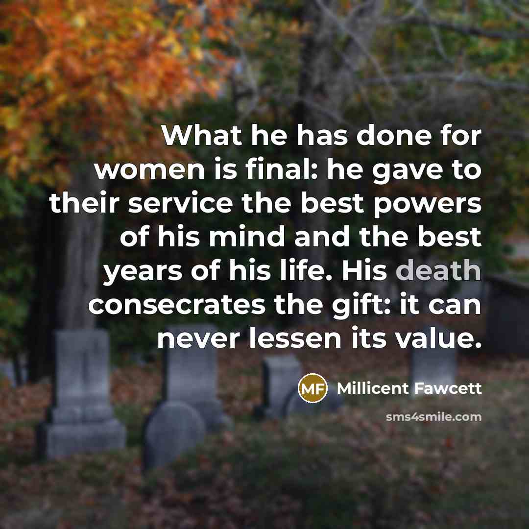 “What he has done for women is final: he gave…” quote by Millicent Fawcett
