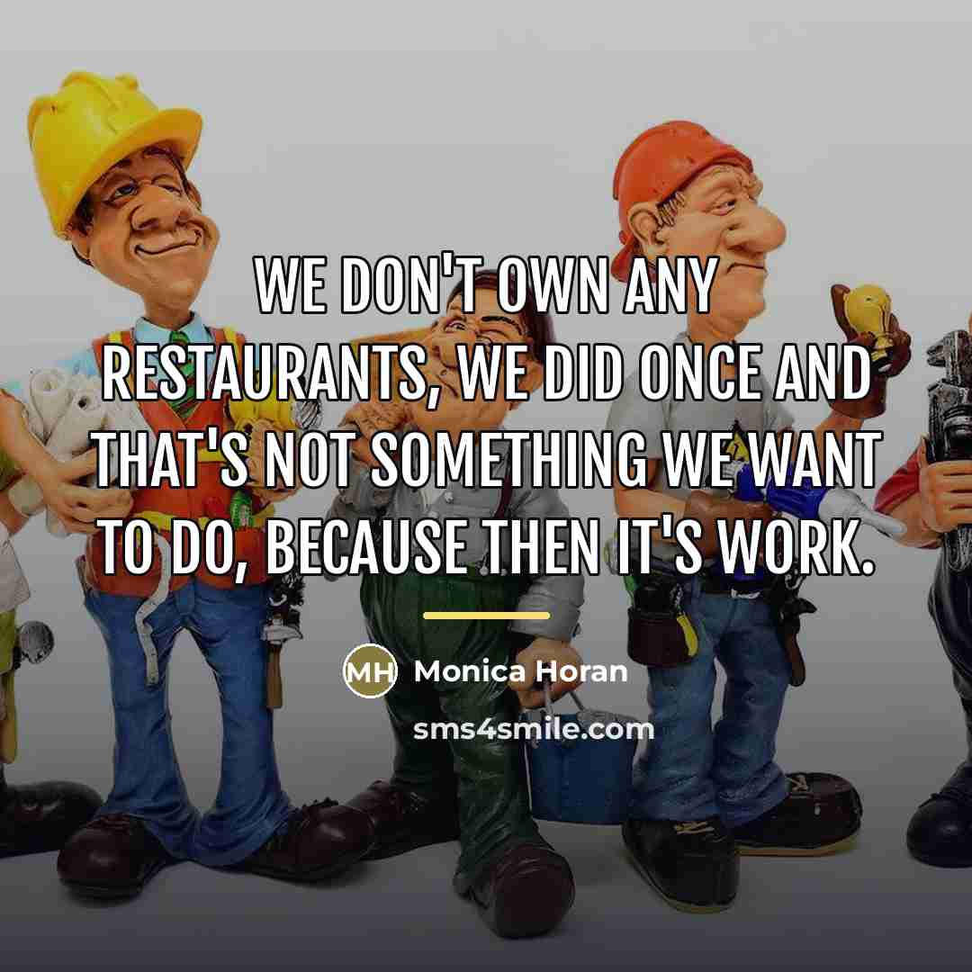 “We don't own any restaurants, we did once and that's…” quote by Monica Horan