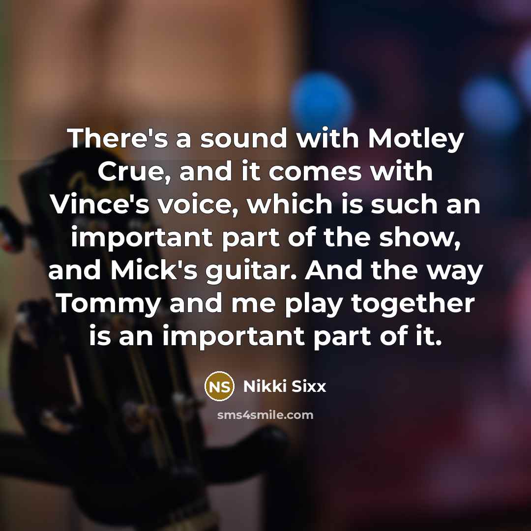 “There's a sound with Motley Crue, and it comes with…” quote by Nikki Sixx