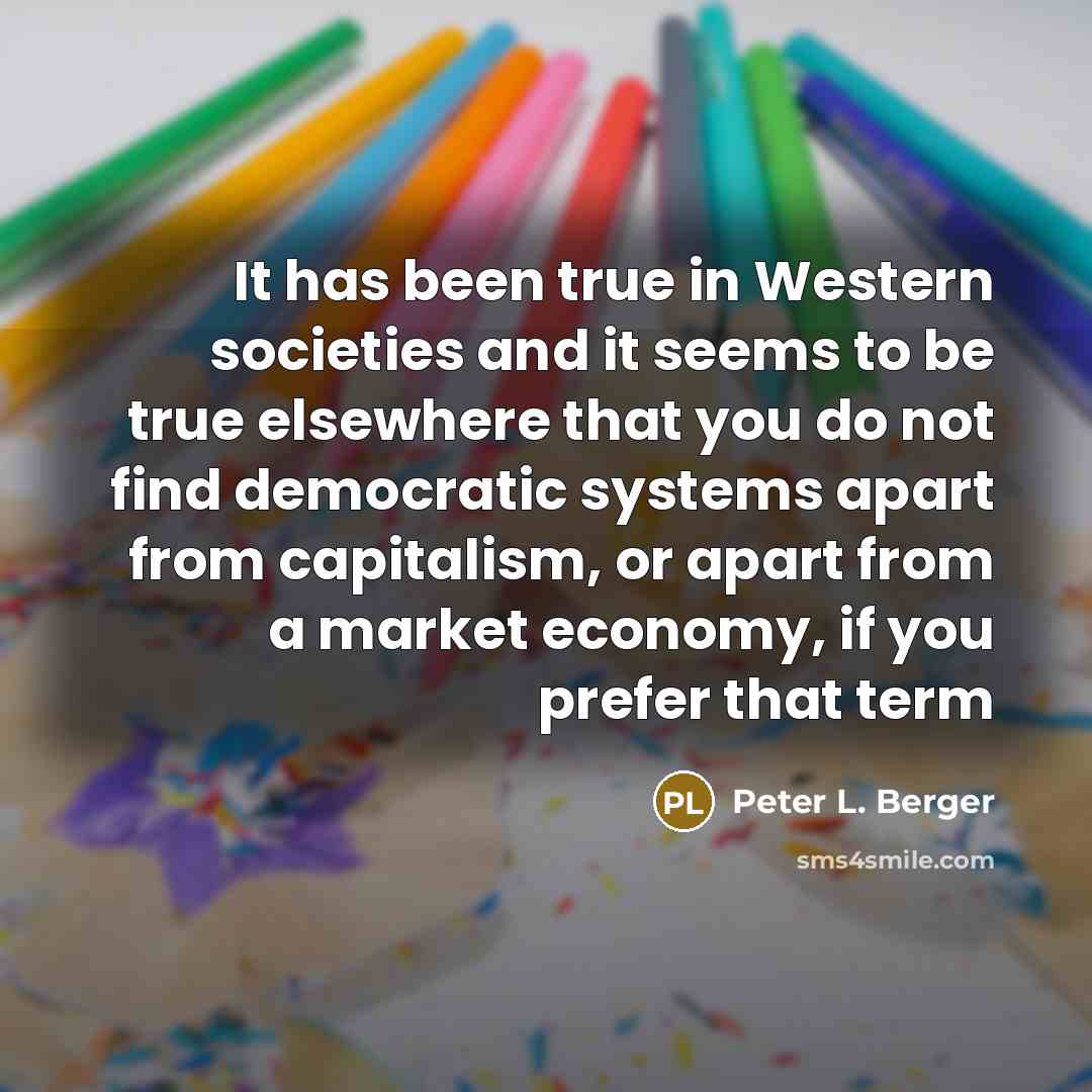 “It has been true in Western societies and it seems…” quote by Peter L. Berger