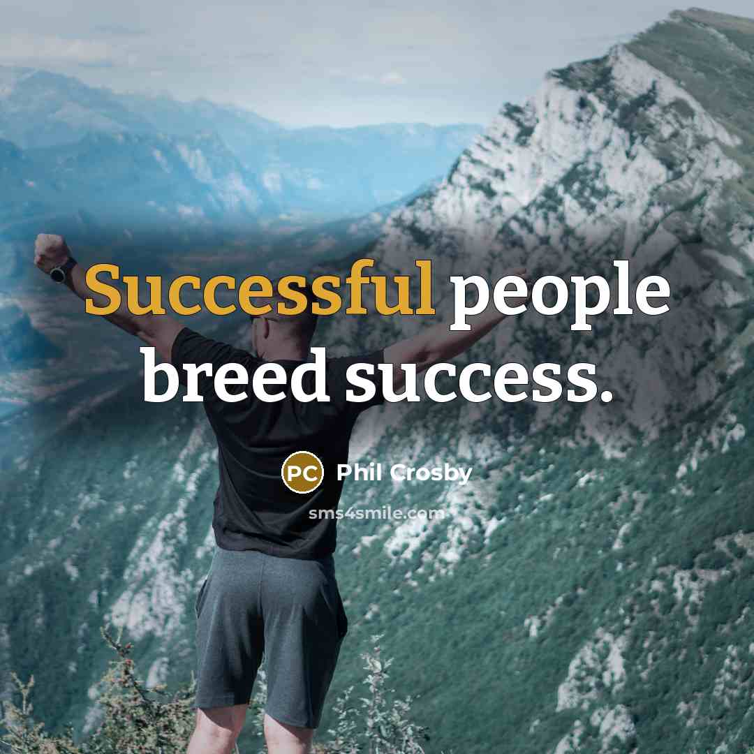 “Successful people breed success.…” quote by Phil Crosby
