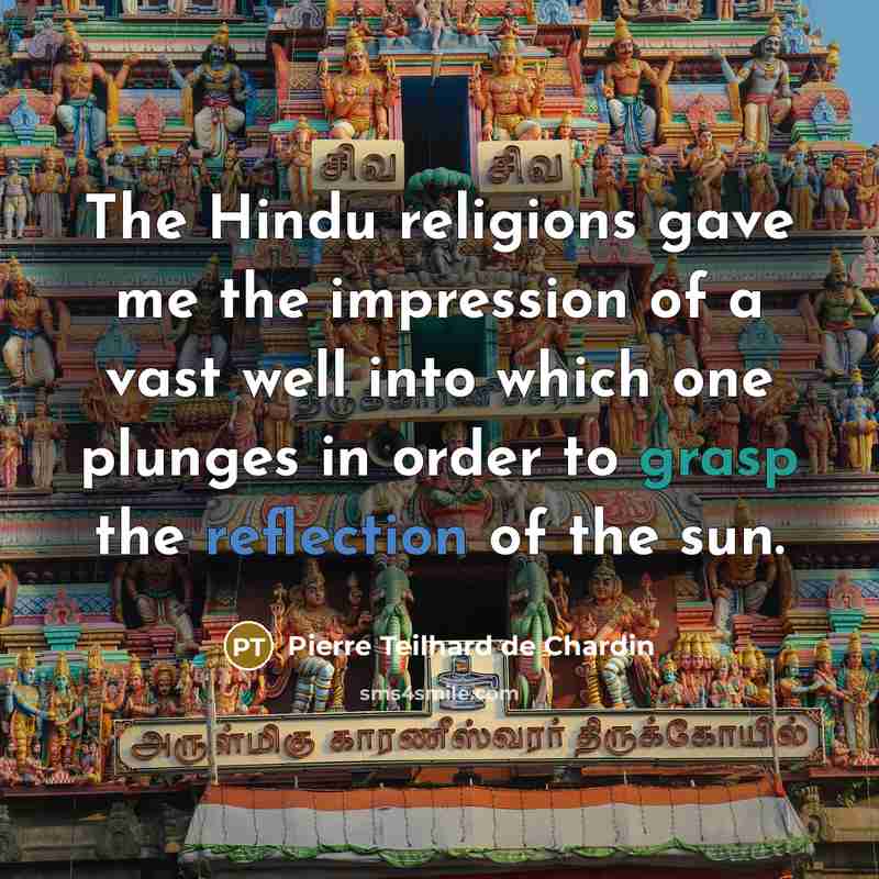 “The Hindu religions gave me the impression of a vast…” quote by Pierre Teilhard de Chardin