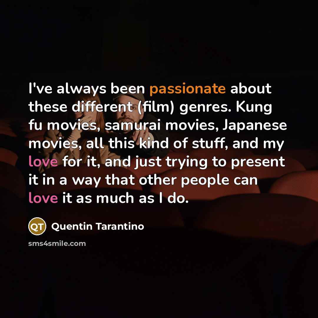 “I've always been passionate about these different (film) genres. Kung…” quote by Quentin Tarantino