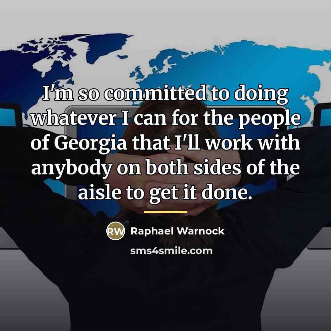 “I'm so committed to doing whatever I can for the…” quote by Raphael Warnock