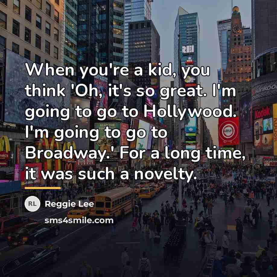 “When you're a kid, you think 'Oh, it's so great.…” quote by Reggie Lee