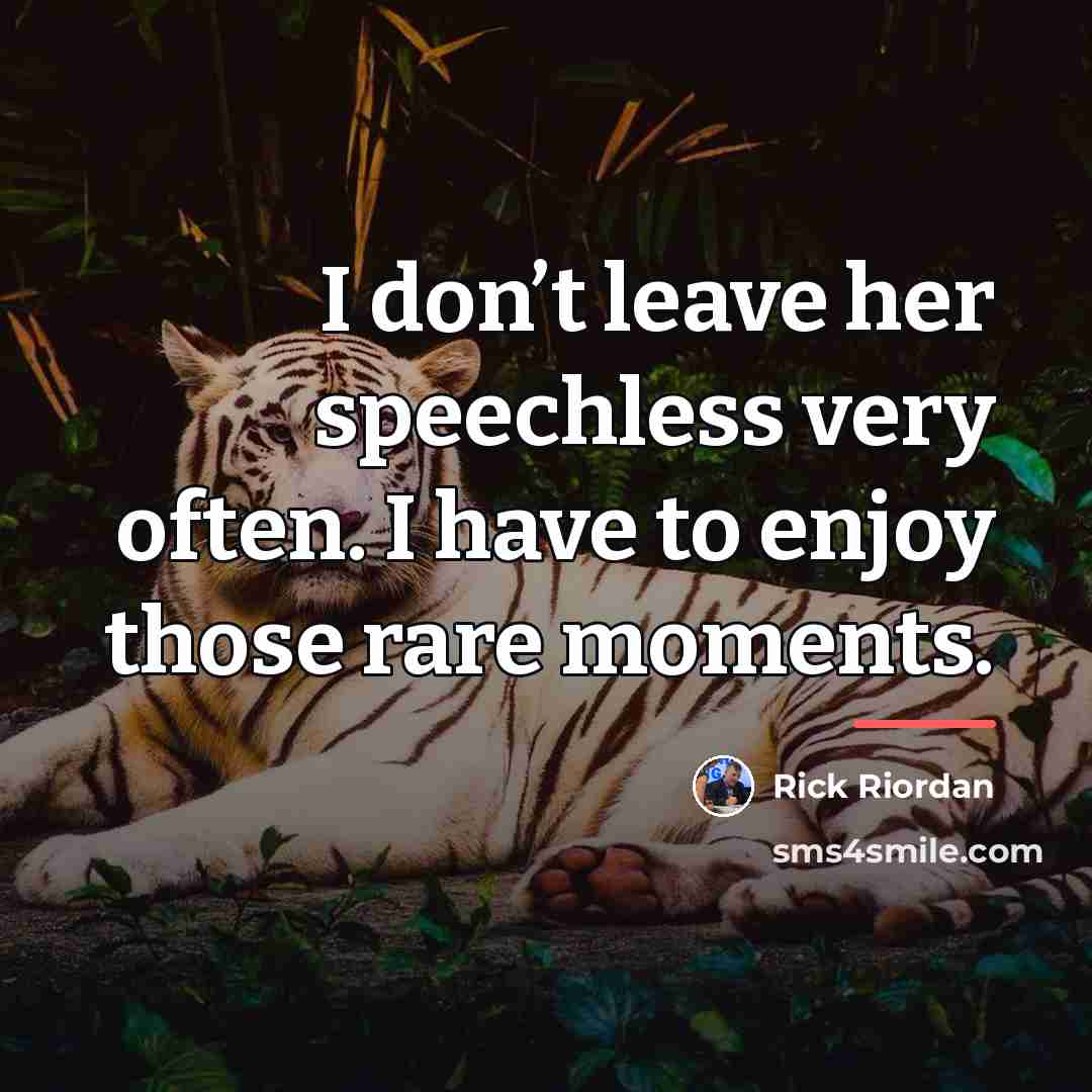 “I don’t leave her speechless very often. I have to…” quote by Rick Riordan