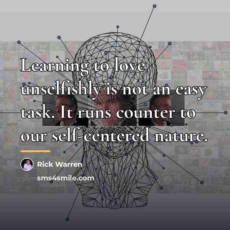 “Learning to love unselfishly is not an easy task. It…” quote by Rick Warren