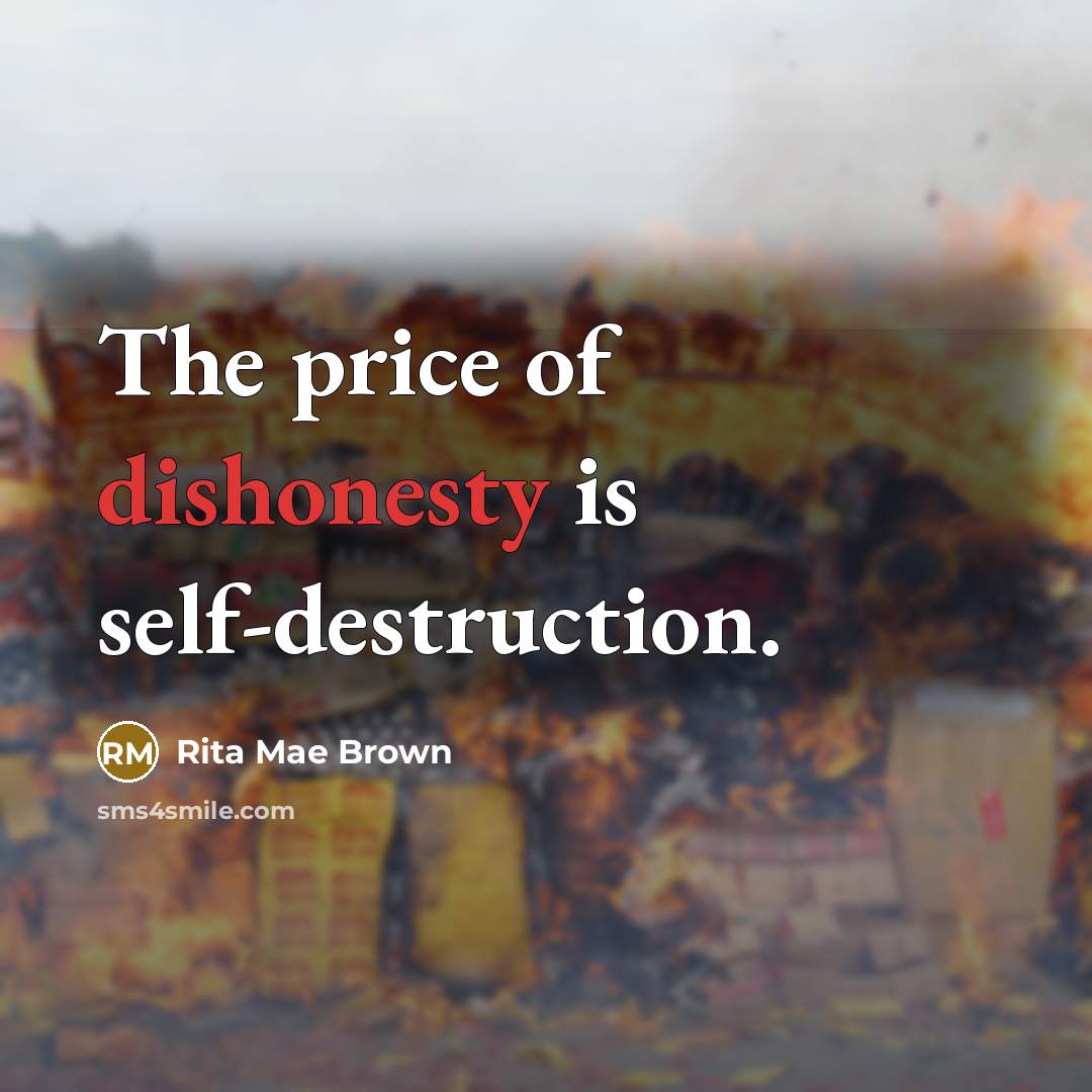 “The price of dishonesty is self-destruction.…” quote by Rita Mae Brown