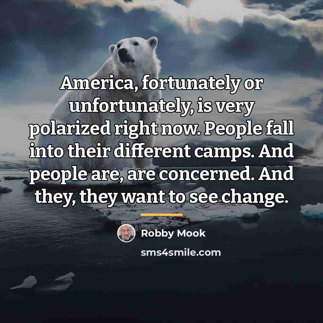 “America, fortunately or unfortunately, is very polarized right now. People…” quote by Robby Mook