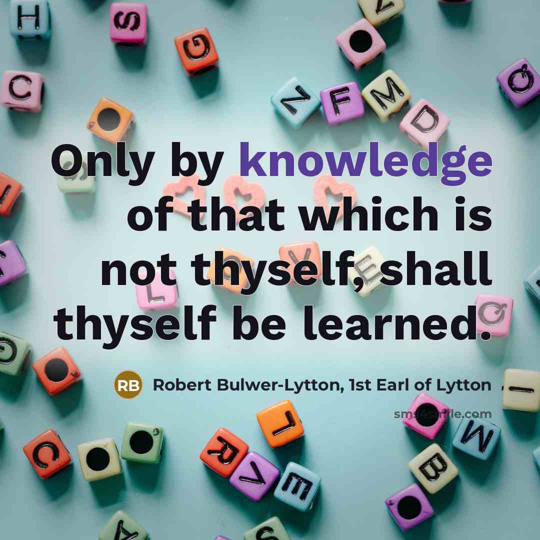 “Only by knowledge of that which is not thyself, shall…” quote by Robert Bulwer-Lytton, 1st Earl of Lytton