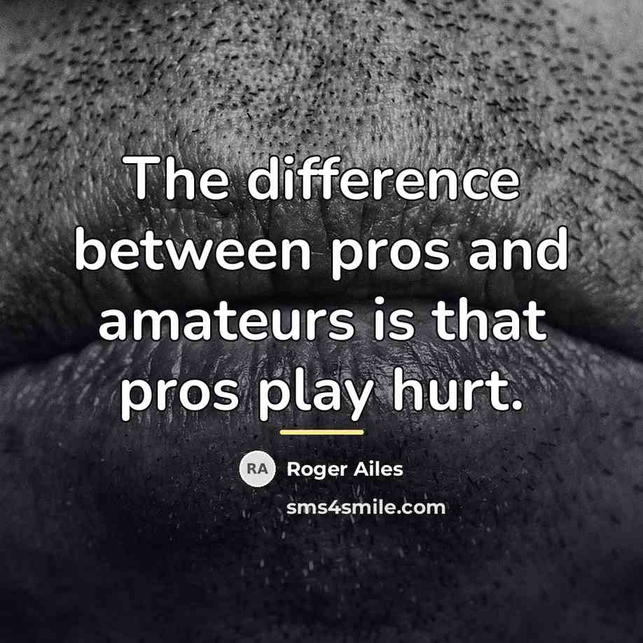 “The difference between pros and amateurs is that pros play…” quote by Roger Ailes