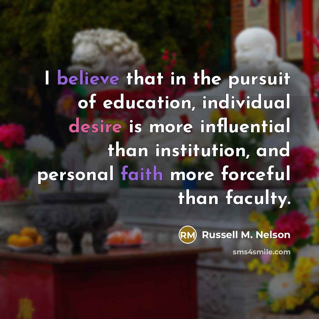 “I believe that in the pursuit of education, individual desire…” quote by Russell M. Nelson