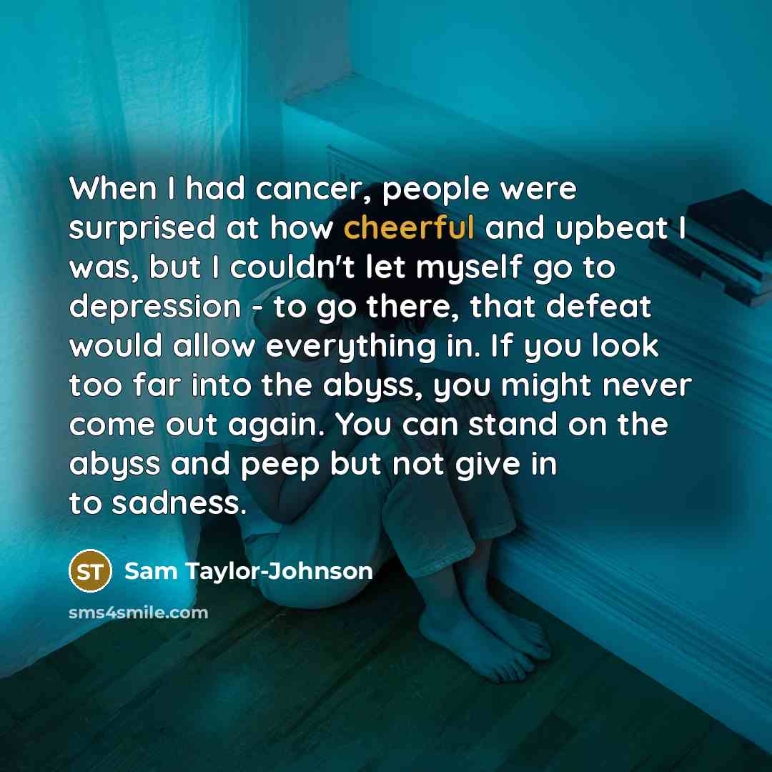 “When I had cancer, people were surprised at how cheerful…” quote by Sam Taylor-Johnson