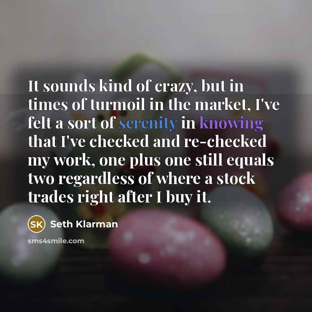 “It sounds kind of crazy, but in times of turmoil…” quote by Seth Klarman