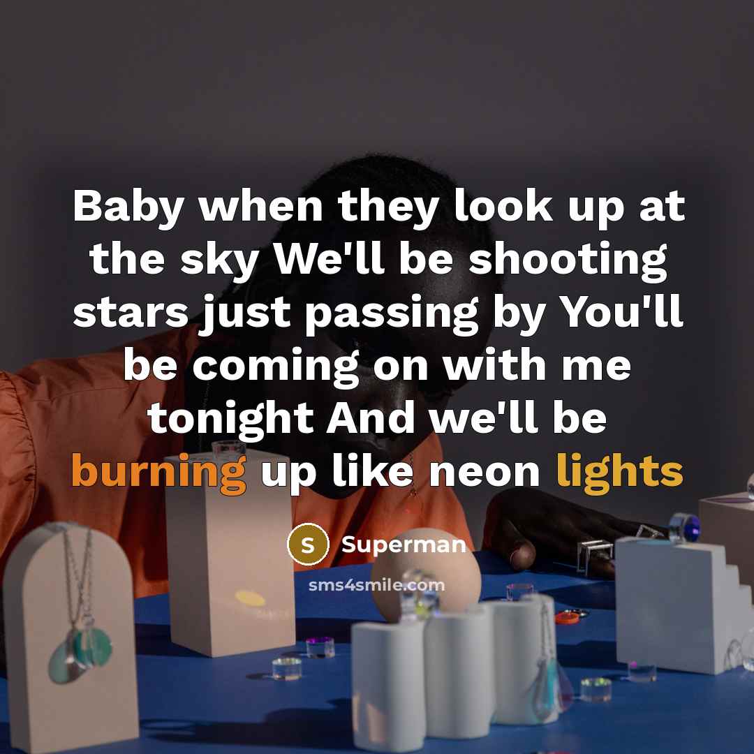“Baby when they look up at the sky We'll be…” quote by Superman