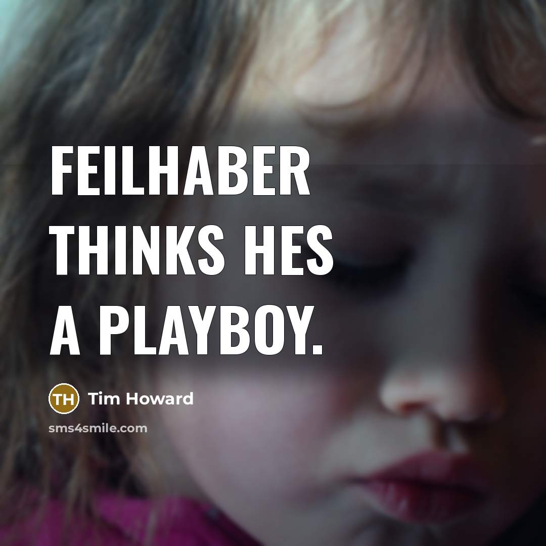 “Feilhaber thinks hes a playboy.…” quote by Tim Howard