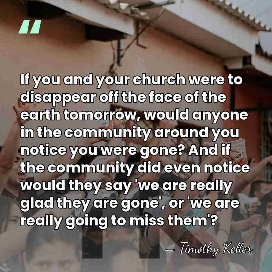 If you and your church were to disappear off the face of&hellip; - Timothy Keller