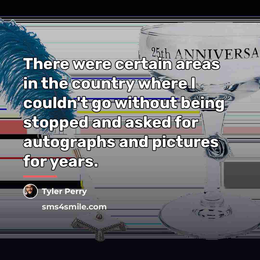 “There were certain areas in the country where I couldn't…” quote by Tyler Perry