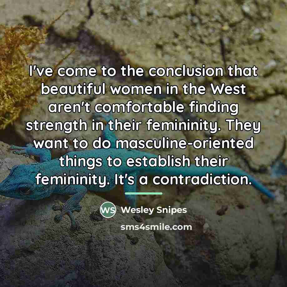 “I've come to the conclusion that beautiful women in the…” quote by Wesley Snipes