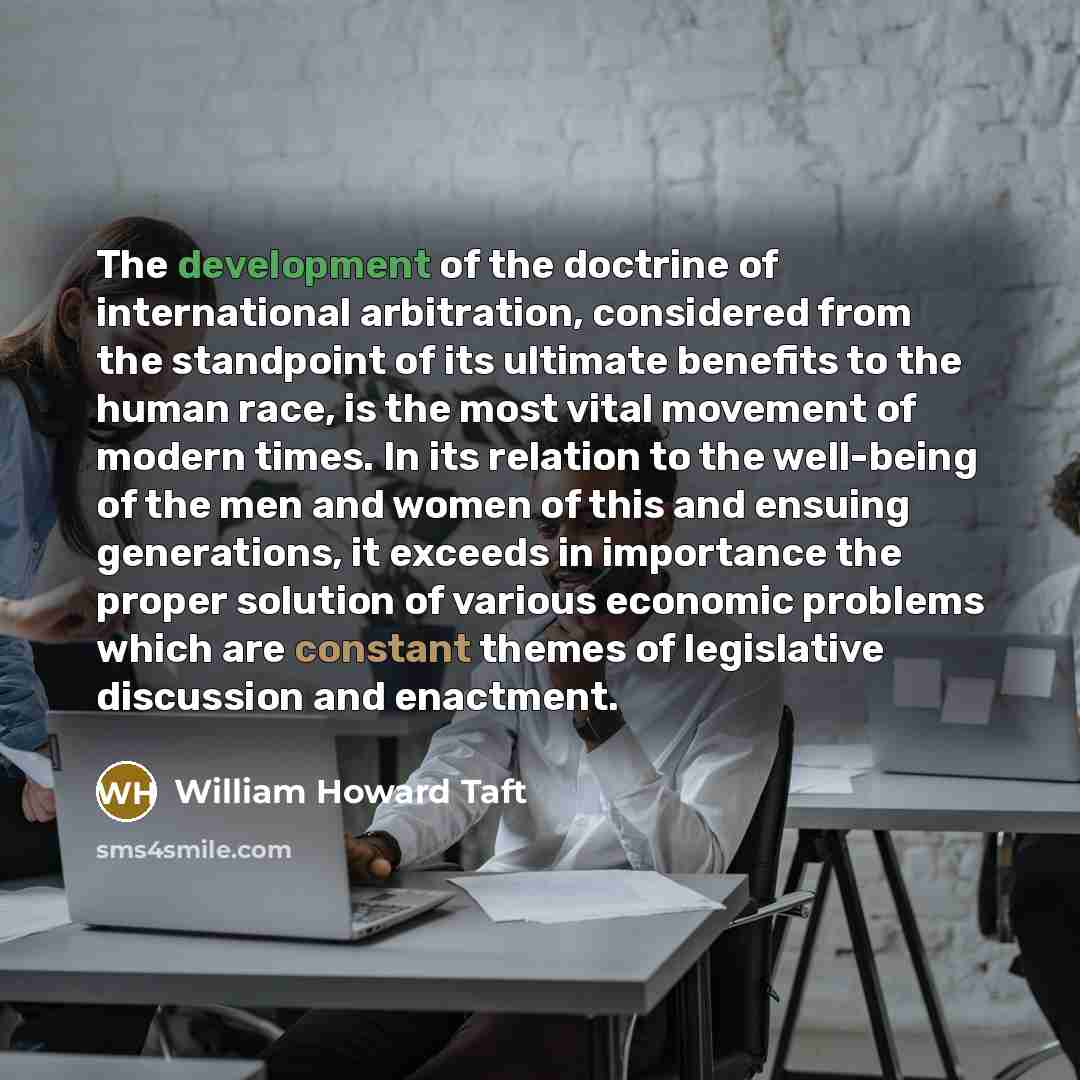 “The development of the doctrine of international arbitration, considered from…” quote by William Howard Taft
