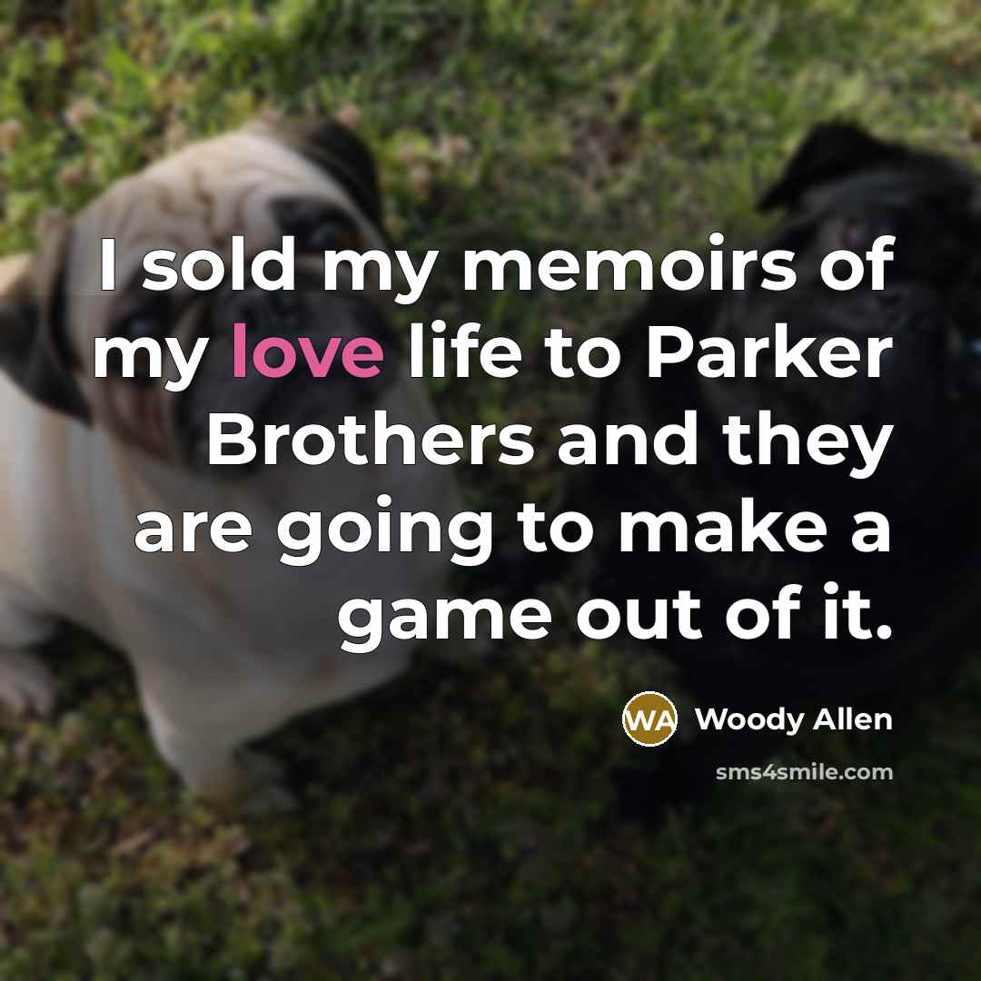 “I sold my memoirs of my love life to Parker…” quote by Woody Allen