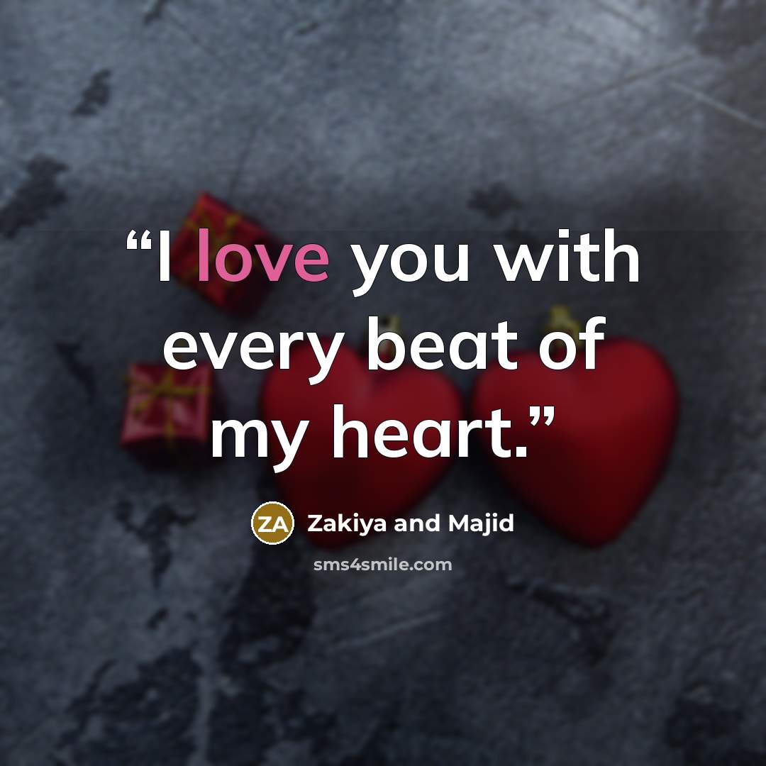 “I love you with every beat of my heart.” quote by Zakiya and Majid