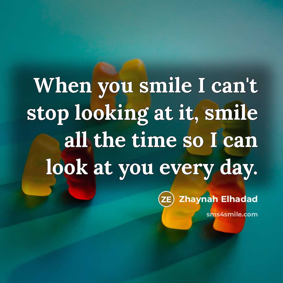 “When you smile I can't stop looking at it, smile…” quote by Zhaynah Elhadad