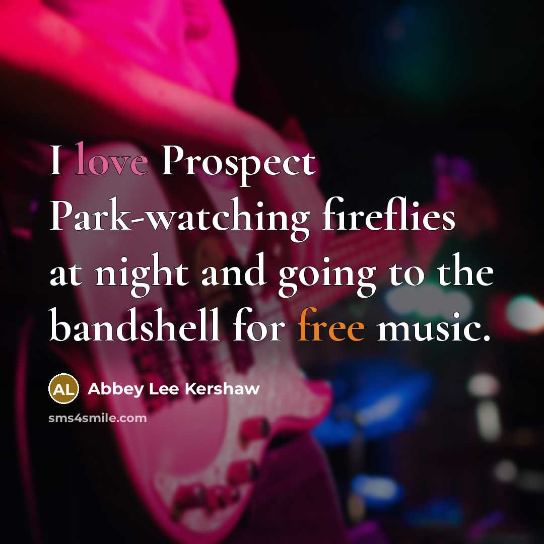 “I love Prospect Park-watching fireflies at night and going to the bandshell for free music.” quote by Abbey Lee Kershaw