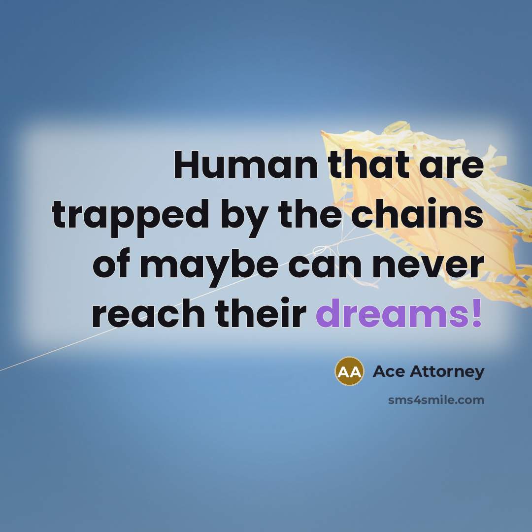 “Human that are trapped by the chains of maybe can…” quote by Ace Attorney