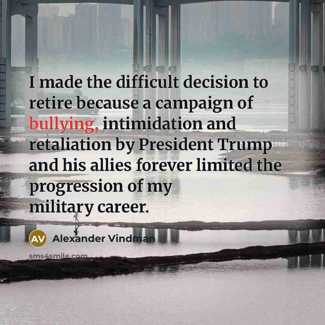 “I made the difficult decision to retire because a campaign…” quote by Alexander Vindman