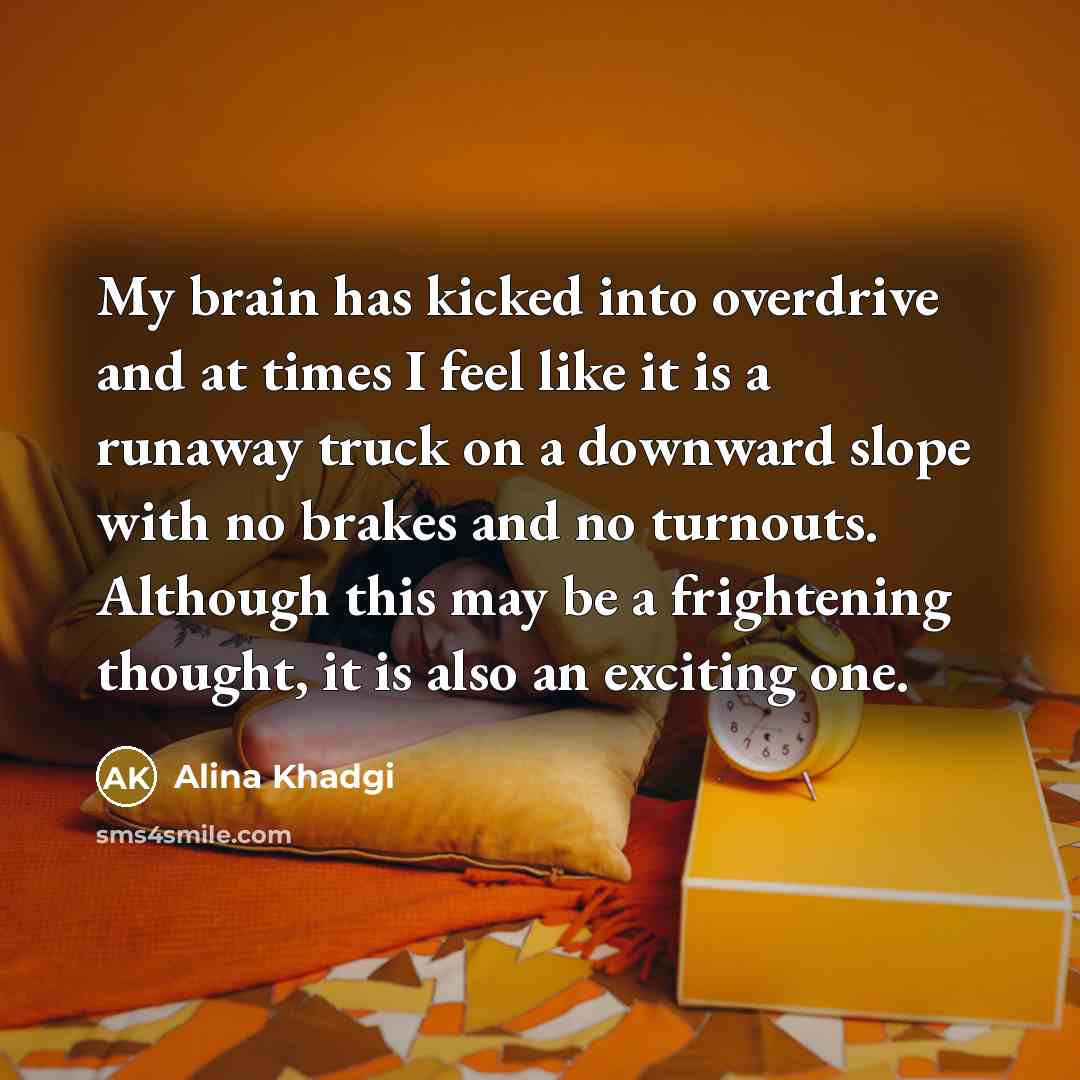 “My brain has kicked into overdrive and at times I…” quote by Alina Khadgi