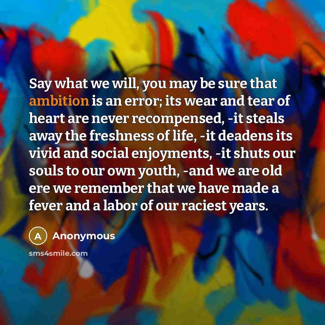 “Say what we will, you may be sure that ambition…” quote by Anonymous