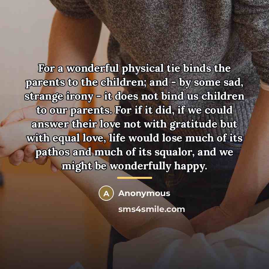 “For a wonderful physical tie binds the parents to the…” quote by Anonymous